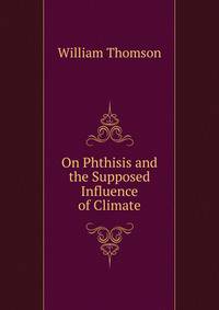 On Phthisis and the Supposed Influence of Climate