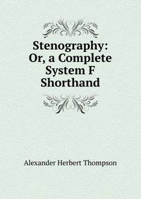 Stenography: Or, a Complete System F Shorthand