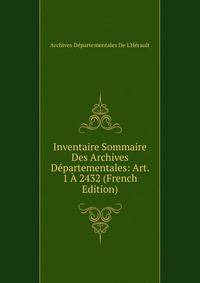 Inventaire Sommaire Des Archives Departementales: Art. 1 A 2432 (French Edition)