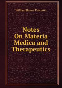 Notes On Materia Medica and Therapeutics