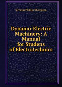 Dynamo-Electric Machinery: A Manual for Studens of Electrotechnics