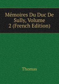Memoires Du Duc De Sully, Volume 2 (French Edition)