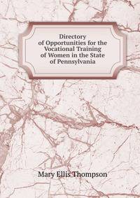Directory of Opportunities for the Vocational Training of Women in the State of Pennsylvania