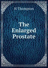 The Enlarged Prostate