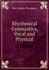 Rhythmical Gymnastics, Vocal and Physical