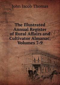 The Illustrated Annual Register of Rural Affairs and Cultivator Almanac, Volumes 7-9