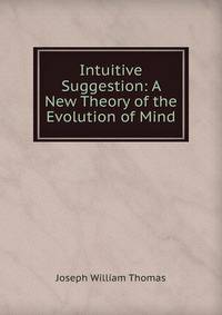 Intuitive Suggestion: A New Theory of the Evolution of Mind