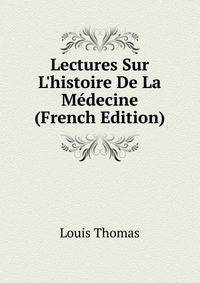 Lectures Sur L'histoire De La M?decine (French Edition)