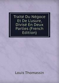 Trait? Du N?goce Et De L'usure, Divis? En Deux Parties (French Edition)