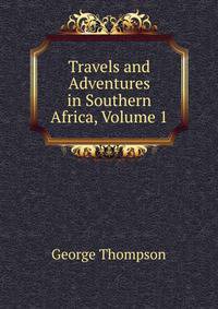 Travels and Adventures in Southern Africa, Volume 1