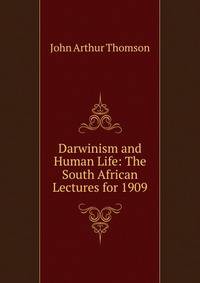 Darwinism and Human Life: The South African Lectures for 1909