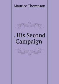 . His Second Campaign .
