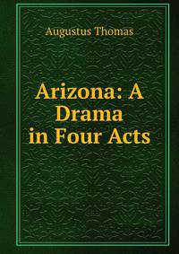 Arizona: A Drama in Four Acts