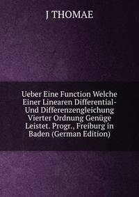 Ueber Eine Function Welche Einer Linearen Differential- Und Differenzengleichung Vierter Ordnung Genuge Leistet. Progr., Freiburg in Baden (German Edition)