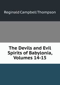 The Devils and Evil Spirits of Babylonia, Volumes 14-15
