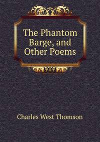 The Phantom Barge, and Other Poems