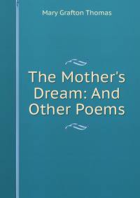 The Mother's Dream: And Other Poems