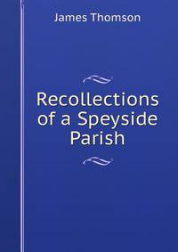 Recollections of a Speyside Parish