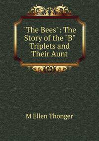 "The Bees": The Story of the "B" Triplets and Their Aunt