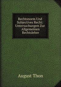 Rechtsnorm Und Subjectives Recht: Untersuchungen Zur Allgemeinen Rechtslehre
