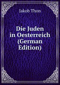 Die Juden in Oesterreich (German Edition)