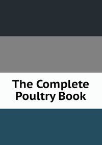 The Complete Poultry Book