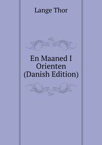 En Maaned I Orienten (Danish Edition)