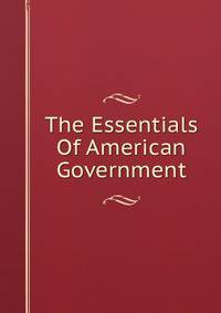 The Essentials Of American Government