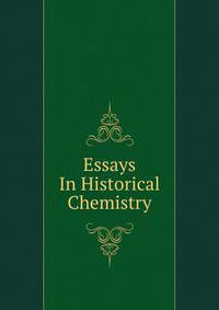 Essays In Historical Chemistry