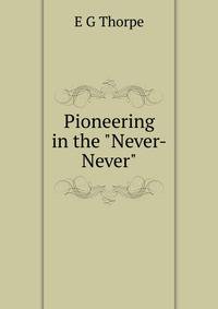 Pioneering in the "Never-Never"
