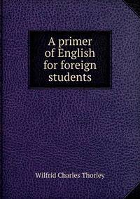 A primer of English for foreign students