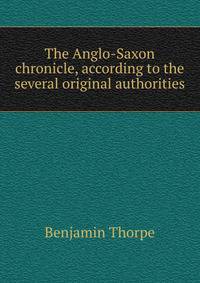 The Anglo-Saxon chronicle, according to the several original authorities