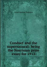 Conduct and the supernatural: being the Norrisian prize essay for 1913