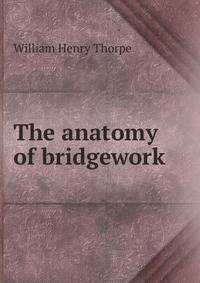 The anatomy of bridgework