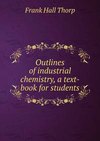 Outlines of industrial chemistry, a text-book for students