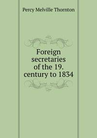 Foreign secretaries of the 19. century to 1834
