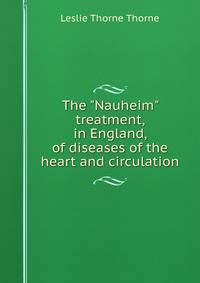 The "Nauheim" treatment, in England, of diseases of the heart and circulation