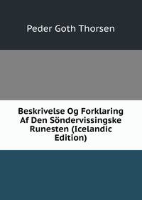 Beskrivelse Og Forklaring Af Den Sondervissingske Runesten (Icelandic Edition)