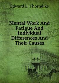 Mental Work And Fatigue And Individual Differences And Their Causes