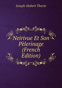 Neirivue Et Son Pelerinage (French Edition)