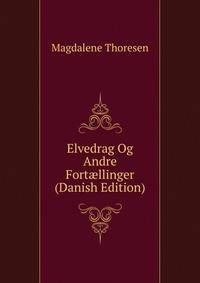 Elvedrag Og Andre Fort?llinger (Danish Edition)