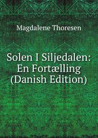 Solen I Siljedalen: En Fort?lling (Danish Edition)