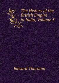 The History of the British Empire in India, Volume 5