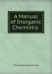 A Manual of Inorganic Chemistry .