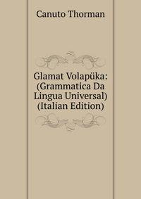 Glamat Volapuka: (Grammatica Da Lingua Universal) (Italian Edition)