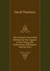 The Divinely Prescribed Method for the Support of the Clergy, the Ordinances of Religion, and the Poor