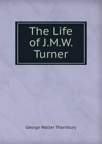 The Life of J.M.W. Turner