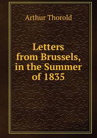 Letters from Brussels, in the Summer of 1835