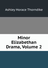 Minor Elizabethan Drama, Volume 2