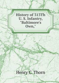 History of 313Th U. S. Infantry, "Baltimore's Own,"